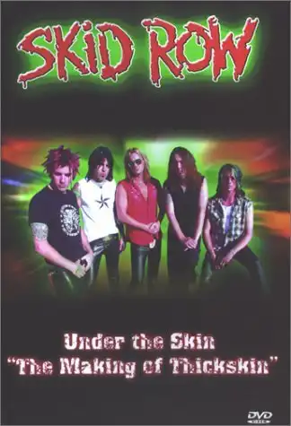 Watch and Download Skid Row | Under The Skin: The Making Of Thickskin 2